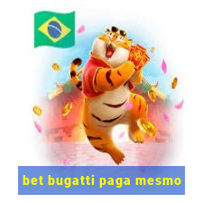 bet bugatti paga mesmo